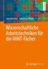 Title: Wissenschaftliche Arbeitstechniken für die MINT-Fächer, Author: Jens Kirchner