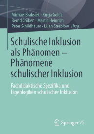 Title: Schulische Inklusion als Phänomen - Phänomene schulischer Inklusion: Fachdidaktische Spezifika und Eigenlogiken schulischer Inklusion, Author: Michael Braksiek