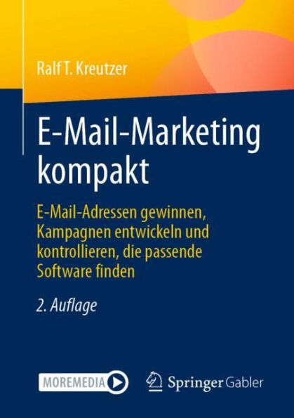 E-Mail-Marketing kompakt: E-Mail-Adressen gewinnen, Kampagnen entwickeln und kontrollieren, die passende Software finden