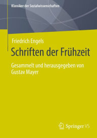 Title: Schriften der Frühzeit: Gesammelt und herausgegeben von Gustav Mayer, Author: Friedrich Engels