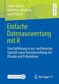 Title: Einfache Datenauswertung mit R: Eine Einführung in uni- und bivariate Statistik sowie Datendarstellung mit RStudio und R Markdown, Author: Volker Gehrau