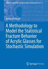 Title: A Methodology to Model the Statistical Fracture Behavior of Acrylic Glasses for Stochastic Simulation, Author: Marcel Berlinger