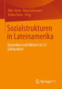 Sozialstrukturen in Lateinamerika: Dynamiken und Akteure im 21. Jahrhundert