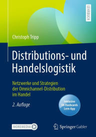 Title: Distributions- und Handelslogistik: Netzwerke und Strategien der Omnichannel-Distribution im Handel, Author: Christoph Tripp