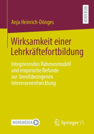 Title: Wirksamkeit einer Lehrkräftefortbildung: Integrierendes Rahmenmodell und empirische Befunde zur berufsbezogenen Interessenentwicklung, Author: Anja Heinrich-Dönges