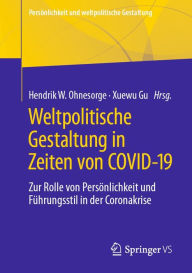 Title: Weltpolitische Gestaltung in Zeiten von COVID-19: Zur Rolle von Persönlichkeit und Führungsstil in der Coronakrise, Author: Hendrik W. Ohnesorge