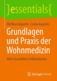 Title: Grundlagen und Praxis der Wohnmedizin: Mehr Gesundheit in Wohnräumen, Author: Matthias Augustin