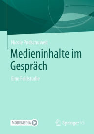 Title: Medieninhalte im Gespräch: Eine Feldstudie, Author: Nicole Podschuweit