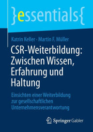 Title: CSR-Weiterbildung: Zwischen Wissen, Erfahrung und Haltung: Einsichten einer Weiterbildung zur gesellschaftlichen Unternehmensverantwortung, Author: Katrin Keller