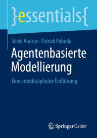 Title: Agentenbasierte Modellierung: Eine interdisziplinäre Einführung, Author: Silvio Andrae