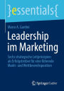 Leadership im Marketing: Sechs strategische Leitprinzipien als Erfolgstreiber für eine führende Markt- und Wettbewerbsposition