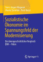 Sozialistische Ökonomie im Spannungsfeld der Modernisierung: Ein ideengeschichtlicher Vergleich DDR - Polen