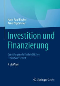 Title: Investition und Finanzierung: Grundlagen der betrieblichen Finanzwirtschaft, Author: Hans Paul Becker