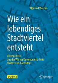 Title: Wie ein lebendiges Stadtviertel entsteht: Erkenntnisse aus der Wiener Development-Serie 