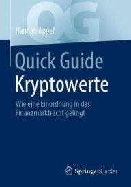 Title: Quick Guide Kryptowerte: Wie eine Einordnung in das Finanzmarktrecht gelingt, Author: Hannah Appel