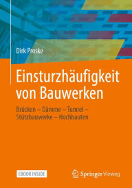 Title: Einsturzhäufigkeit von Bauwerken: Brücken - Dämme - Tunnel - Stützbauwerke - Hochbauten, Author: Dirk Proske