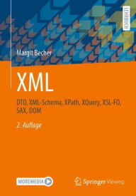 Title: XML: DTD, XML-Schema, XPath, XQuery, XSL-FO, SAX, DOM, Author: Margit Becher