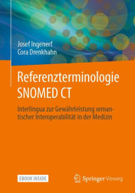 Title: Referenzterminologie SNOMED CT: Interlingua zur Gewï¿½hrleistung semantischer Interoperabilitï¿½t in der Medizin, Author: Josef Ingenerf