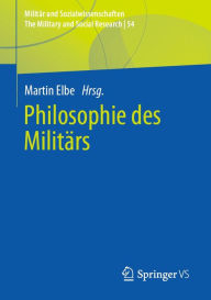 Title: Philosophie des Militärs, Author: Martin Elbe