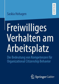 Title: Freiwilliges Verhalten am Arbeitsplatz: Die Bedeutung von Kompetenzen für Organizational Citizenship Behavior, Author: Saskia Hohagen