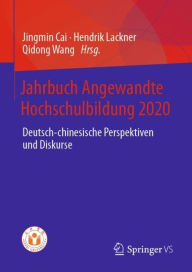 Title: Jahrbuch Angewandte Hochschulbildung 2020: Deutsch-chinesische Perspektiven und Diskurse, Author: Jingmin Cai