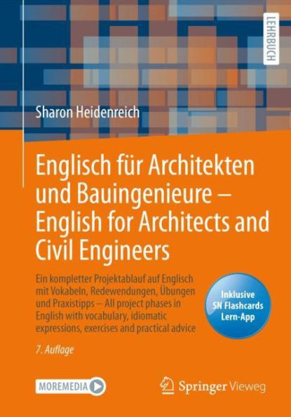 Englisch für Architekten und Bauingenieure - English for Architects and Civil Engineers: Ein kompletter Projektablauf auf Englisch mit Vokabeln, Redewendungen, Übungen und Praxistipps - All project phases in English with vocabulary, idiomatic expressions,