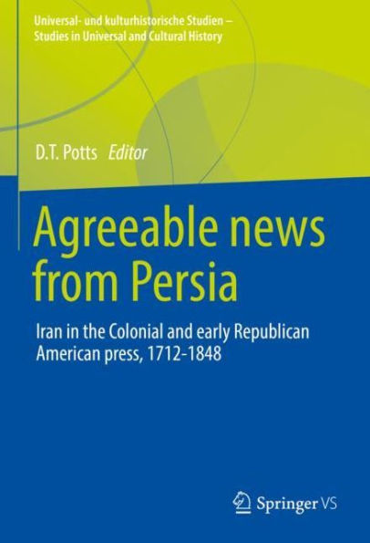 Agreeable News from Persia: Iran in the Colonial and Early Republican American Press, 1712-1848