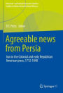 Agreeable News from Persia: Iran in the Colonial and Early Republican American Press, 1712-1848