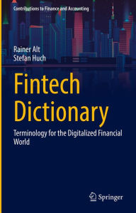 Title: Fintech Dictionary: Terminology for the Digitalized Financial World, Author: Rainer Alt