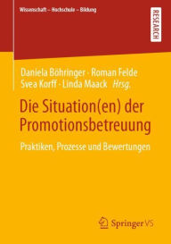 Title: Die Situation(en) der Promotionsbetreuung: Praktiken, Prozesse und Bewertungen, Author: Daniela Böhringer