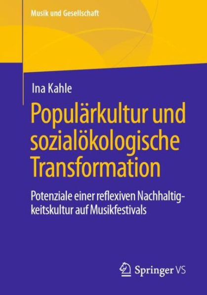 Populärkultur und sozialökologische Transformation: Potenziale einer reflexiven Nachhaltigkeitskultur auf Musikfestivals