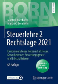 Title: Steuerlehre 2 Rechtslage 2021: Einkommensteuer, Körperschaftsteuer, Gewerbesteuer, Bewertungsgesetz und Erbschaftsteuer, Author: Manfred Bornhofen