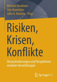 Title: Risiken, Krisen, Konflikte: Herausforderungen und Perspektiven medialer Vermittlungen, Author: Michael Beuthner