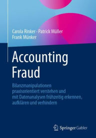 Title: Accounting Fraud: Bilanzmanipulationen praxisorientiert verstehen und mit Datenanalysen frühzeitig erkennen, aufklären und verhindern, Author: Carola Rinker