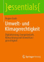 Umwelt- und Klimagerechtigkeit: Digitalisierung, Energiebedarfe, Klimastörung und Umwelt(un)gerechtigkeit