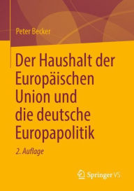 Title: Der Haushalt der Europäischen Union und die deutsche Europapolitik, Author: Peter Becker