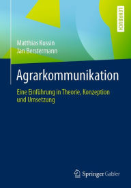 Title: Agrarkommunikation: Eine Einführung in Theorie, Konzeption und Umsetzung, Author: Matthias Kussin