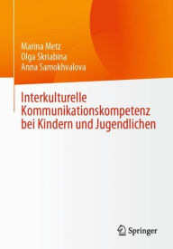 Title: Interkulturelle Kommunikationskompetenz bei Kindern und Jugendlichen, Author: Marina Metz