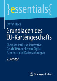 Title: Grundlagen des EU-Kartengeschäfts: Charakteristik und innovative Geschäftsmodelle von Digital Payments und Kartenzahlungen, Author: Stefan Huch
