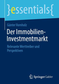 Title: Der Immobilien-Investmentmarkt: Relevante Werttreiber und Perspektiven, Author: Günter Vornholz