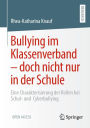 Bullying im Klassenverband - doch nicht nur in der Schule: Eine Charakterisierung der Rollen bei Schul- und Cyberbullying