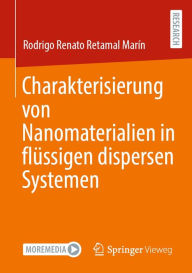 Title: Charakterisierung von Nanomaterialien in flüssigen dispersen Systemen, Author: Rodrigo Renato Retamal Marín