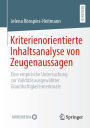 Kriterienorientierte Inhaltsanalyse von Zeugenaussagen: Eine empirische Untersuchung zur Validität ausgewählter Glaubhaftigkeitsmerkmale