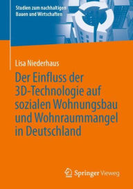 Title: Der Einfluss der 3D-Technologie auf sozialen Wohnungsbau und Wohnraummangel in Deutschland, Author: Lisa Niederhaus