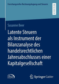 Title: Latente Steuern als Instrument der Bilanzanalyse des handelsrechtlichen Jahresabschlusses einer Kapitalgesellschaft, Author: Susanne Beer