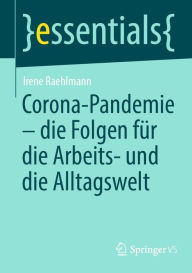 Title: Corona-Pandemie - die Folgen für die Arbeits- und die Alltagswelt, Author: Irene Raehlmann