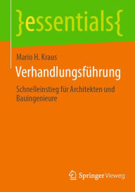 Title: Verhandlungsführung: Schnelleinstieg für Architekten und Bauingenieure, Author: Mario H. Kraus