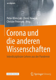 Title: Corona und die anderen Wissenschaften: Interdisziplinäre Lehren aus der Pandemie, Author: Peter Klimczak