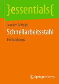 Title: Schnellarbeitsstahl: Ein Stahlporträt, Author: Joachim Schlegel