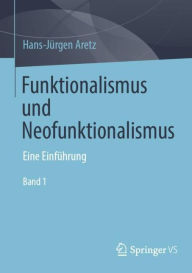 Title: Funktionalismus und Neofunktionalismus: Eine Einführung, Author: Hans-Jürgen Aretz